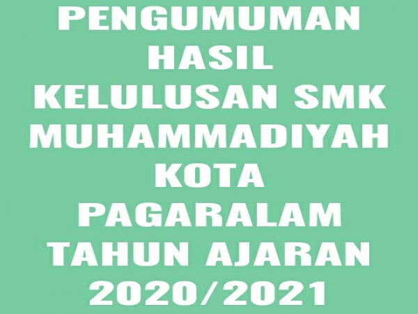 PENGUMUMAN KELULUSAN SMK MUHAMMADIYAH KOTA PAGARALAM
